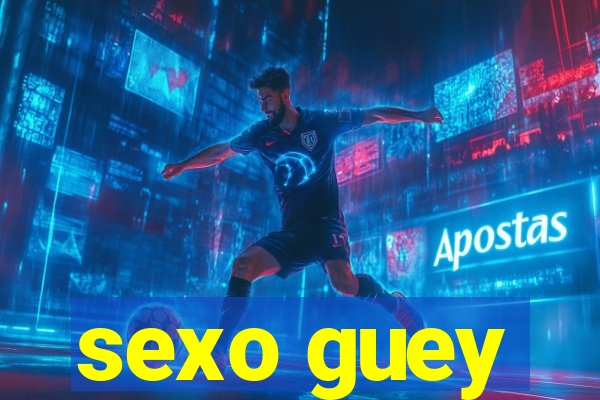 sexo guey